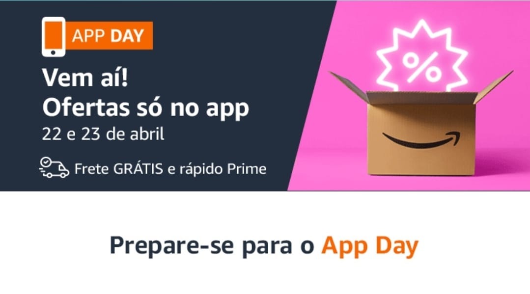 VEM AI O APP DAY DA AMAZON - 22 e 23/abril