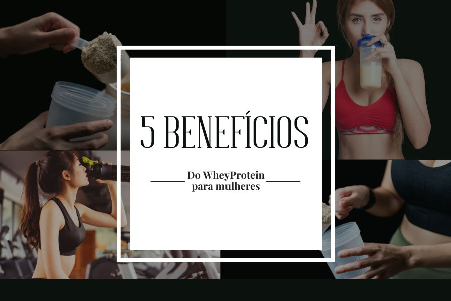 💪✨ 5 Benefícios do Whey Protein Para Mulheres