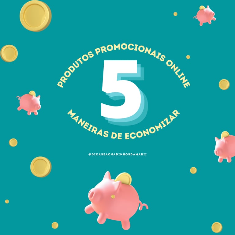 5 Dicas Infalíveis para Economizar em Produtos Promocionais Onlin...