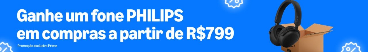 Ganhe um Fone Philips em compras acima de R$ 799